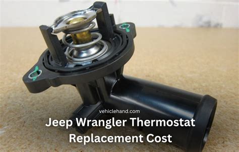 2013 jeep wrangler 3.6l metal thermostat housing|Jeep Wrangler thermostat replacement cost.